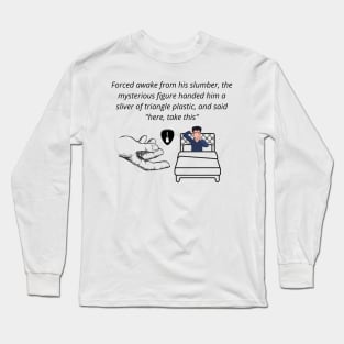 Forced awake from his slumber. Long Sleeve T-Shirt